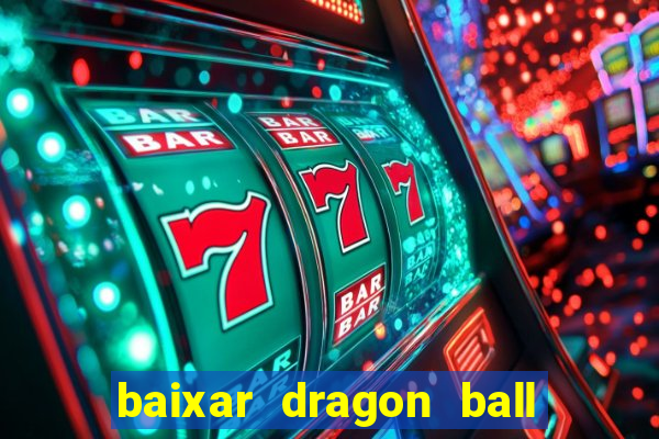 baixar dragon ball super dublado